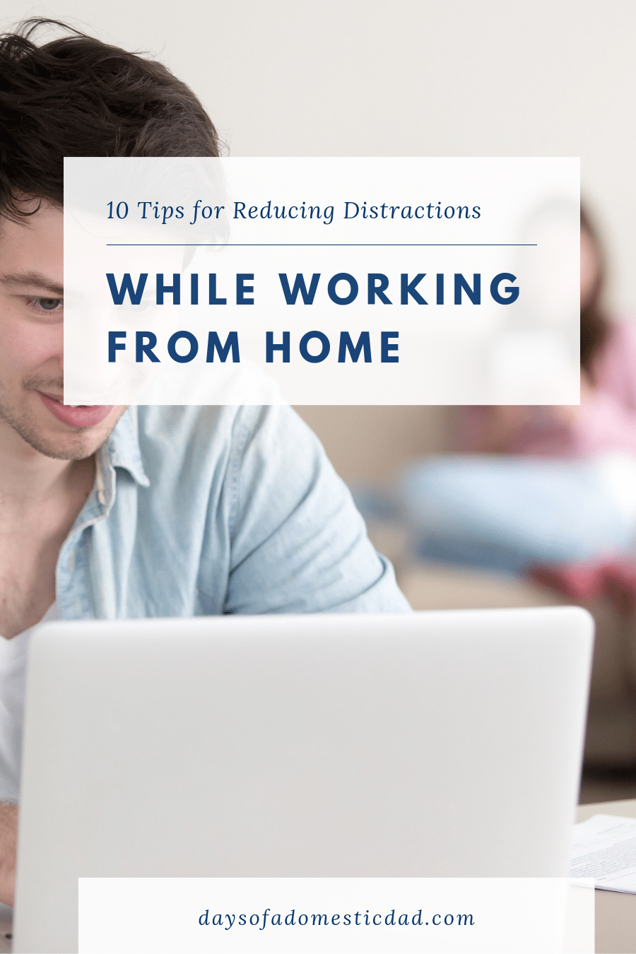 10 Tips for Reducing Distractions While Working from Home