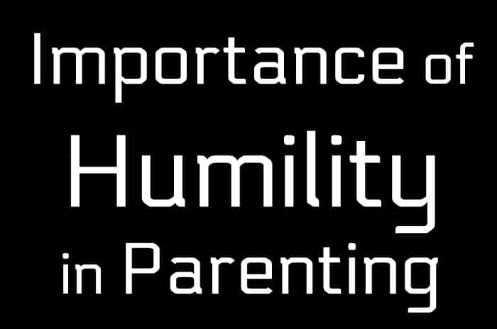 The Importance of Humility in Parenting