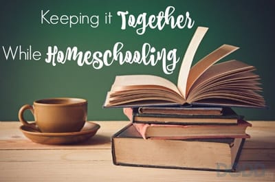 Keeping it Together While Homeschooling