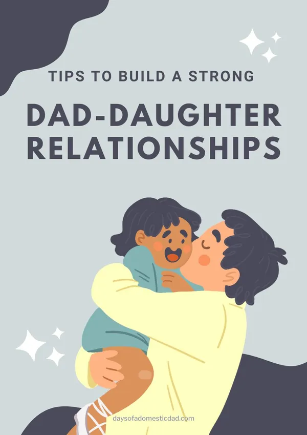 Tips to Build a Strong Dad and Daughter Relationship